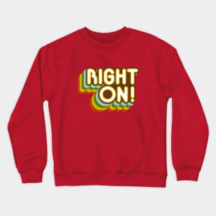 '70s Style 'Right On!' Crewneck Sweatshirt